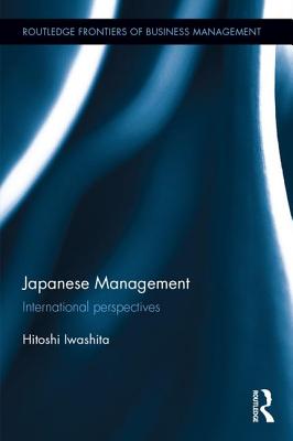 Japanese Management (Routledge Frontiers of Business Management)