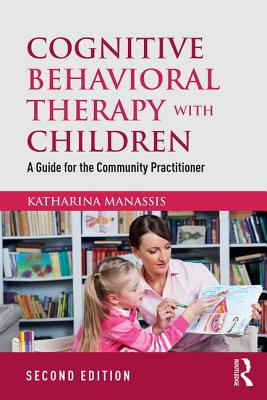 Cognitive Behavioral Therapy with Children A Guide for the Community Practitioner