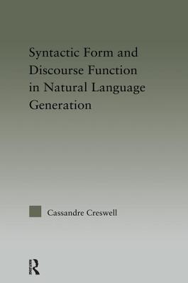 Syntactic Form and Discourse Function in Natural Language Generation (Outstanding Dissertations in Linguistics)