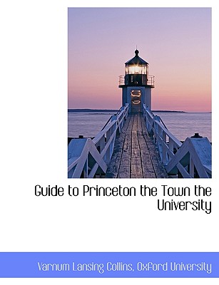 Guide to Princeton the Town the University