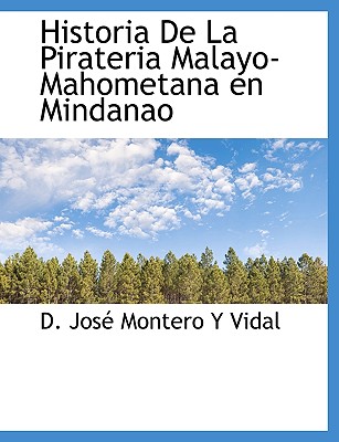 Historia De La Pirateria Malayo-Mahometana en Mindanao (Spanish Edition)