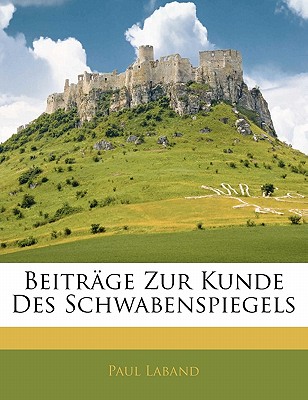 Beitrge Zur Kunde Des Schwabenspiegels (German Edition)