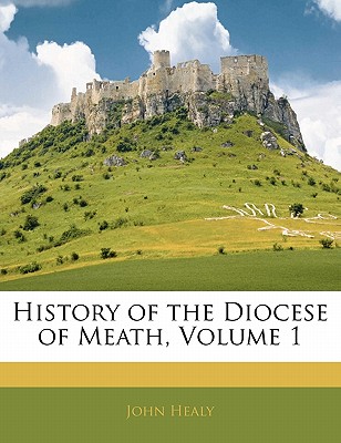 History of the Diocese of Meath, Volume 1