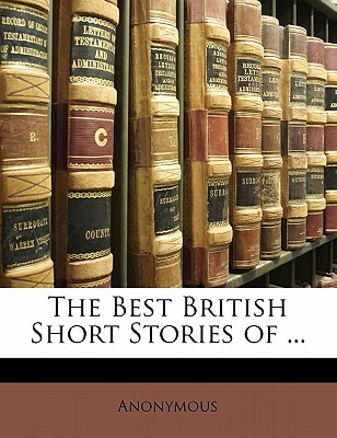 The Best British Short Stories of .