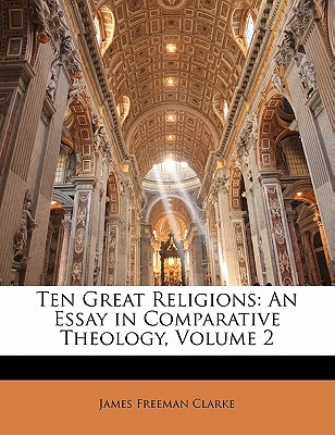 Ten Great Religions: An Essay in Comparative Theology, Volume 2