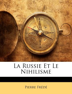 La Russie Et Le Nihilisme (French Edition)