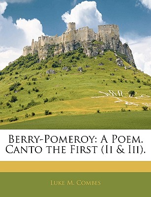 Berry-Pomeroy: A Poem. Canto the First (Ii & Iii).