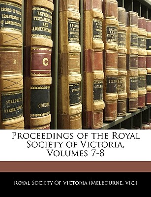 Proceedings of the Royal Society of Victoria, Volumes 7-8