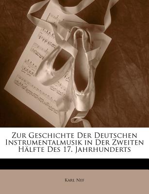 Zur Geschichte Der Deutschen Instrumentalmusik in Der Zweiten Hlfte Des 17. Jahrhunderts
