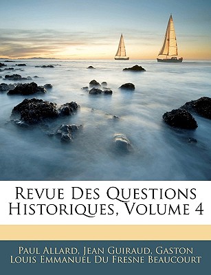 Revue Des Questions Historiques, Volume 4