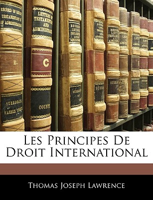 Les Principes De Droit International (French Edition)