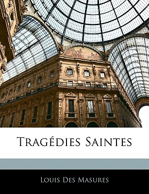Tragdies Saintes (French Edition)