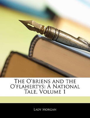 The O'briens and the O'flahertys: A National Tale, Volume 1
