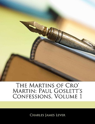 The Martins of Cro' Martin: Paul Goslett's Confessions, Volume 1