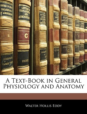 A Text-Book in General Physiology and Anatomy