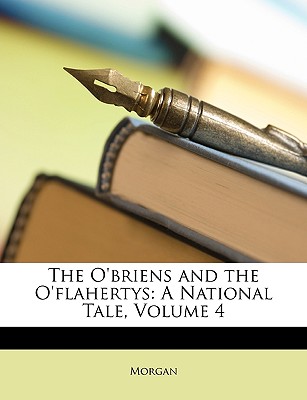 The O'briens and the O'flahertys: A National Tale, Volume 4