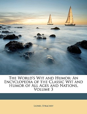 The World's Wit and Humor: An Encyclopedia of the Classic Wit and Humor of All Ages and Nations, Volume 3