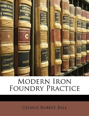 Modern Iron Foundry Practice