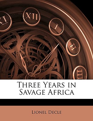 Three Years in Savage Africa