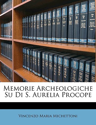 Memorie Archeologiche Su Di S. Aurelia Procope (Italian Edition)