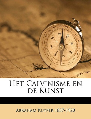 Het Calvinisme en de Kunst (Dutch Edition)