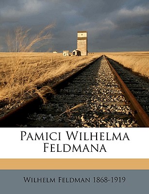 Pamici Wilhelma Feldmana (Polish Edition)