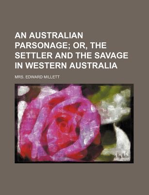 An Australian parsonage; or, The settler and the savage in Western Australia