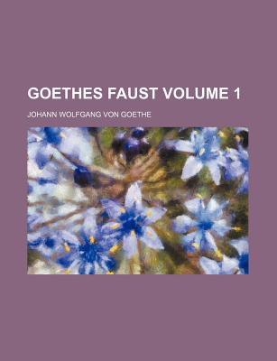 Goethes Faust Volume 1