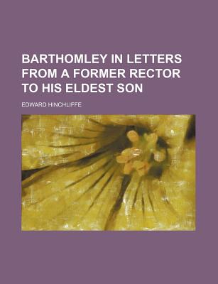 Barthomley in Letters From a Former Rector to His Eldest Son
