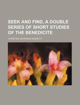Seek and find, a double series of short studies of the Benedicite