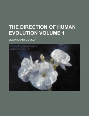 The direction of human evolution Volume 1