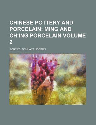 Chinese Pottery and Porcelain; Ming and Ching porcelain Volume 2