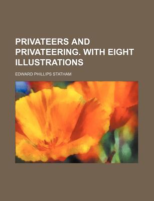 Privateers and privateering. With eight illustrations