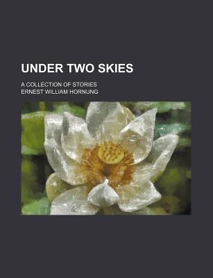 Under Two Skies; A Collection of Stories