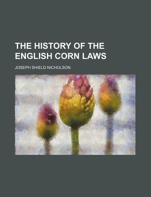 The History of the English Corn Laws