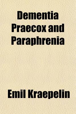 Dementia Praecox and Paraphrenia