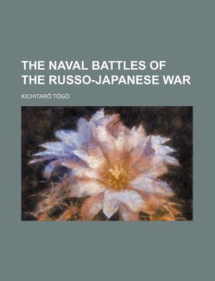 The naval battles of the Russo-Japanese War