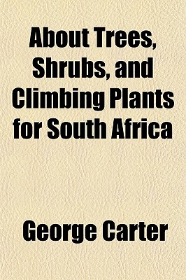 About Trees, Shrubs, and Climbing Plants for South Africa
