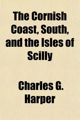 The Cornish Coast, South, and the Isles of Scilly