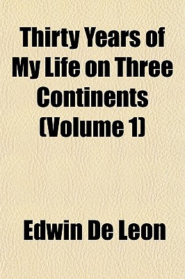 Thirty Years of My Life on Three Continents (Volume 1)