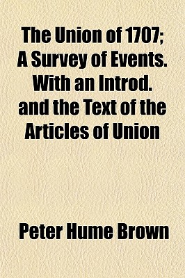 The Union of 1707; A Survey of Events. with an Introd. and the Text of the Articles of Union