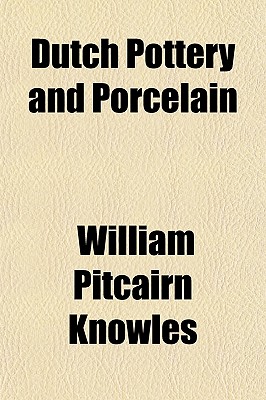 Dutch Pottery and Porcelain