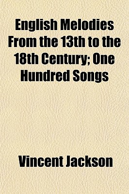 English Melodies From the 13th to the 18th Century; One Hundred Songs