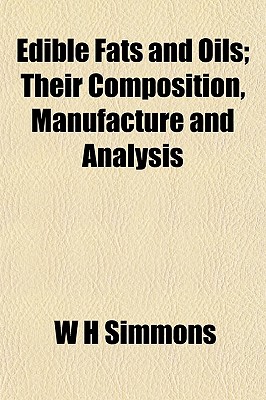 Edible Fats and Oils; Their Composition, Manufacture and Analysis