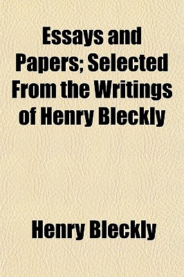 Essays and Papers; Selected from the Writings of Henry Bleckly
