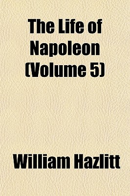 The Life of Napoleon (Volume 5)