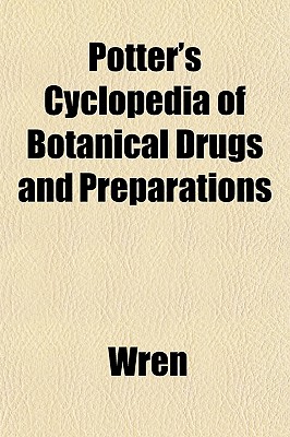 Potter's Cyclopedia of Botanical Drugs and Preparations
