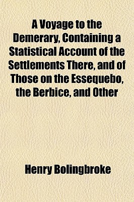 A Voyage to the Demerary, Containing a Statistical Account of the Settlements There, and of Those on the Essequebo, the Berbice, and Other
