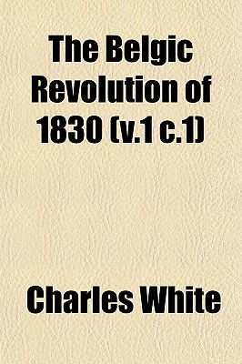 The Belgic Revolution of 1830 (v.1 c.1)