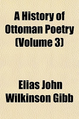 A History of Ottoman Poetry (Volume 3)